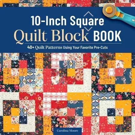 10" Square Quilt Block Book - Carolina Moore - Landauer Publishing