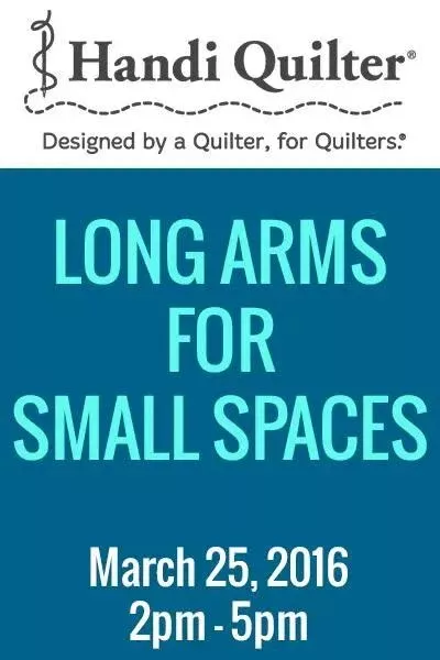 Handi Quilter Class - Long Arms for Small Spaces - March 25, 2pm-5pm