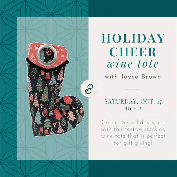 Holiday Cheer Wine Tote ClassSaturday, October 1710 a.m. - 2 p.m.